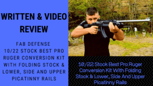 Written & Video Review: Fab Defense 10/22 Stock Best Pro Ruger Conversion Kit With Folding Stock & Lower, Side And Upper Picatinny Rails