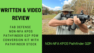 Written & Video Review: Fab Defense NON-NFA KPOS Pathfinder G2P PDW Conversion Kit With Pathfinder Stock